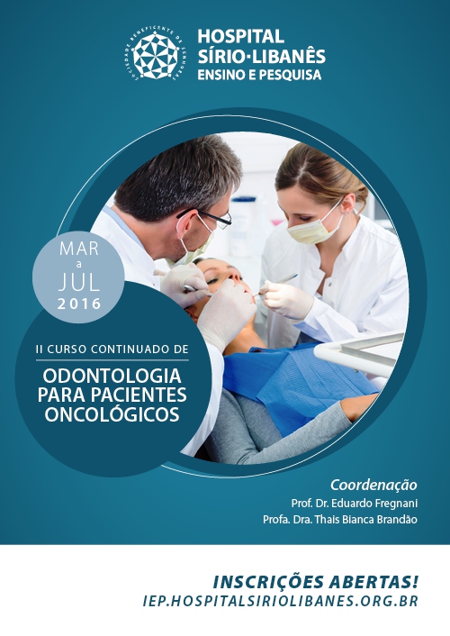 Estão abertas as inscrições para o Curso de Odontologia para Pacientes Oncológicos – 2016 no Hospital Sírio-Libanês